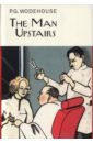 Wodehouse Pelham Grenville The Man Upstairs and Other Stories new style retro comic flower and bird men