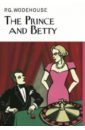 Wodehouse Pelham Grenville The Prince and Betty wodehouse pelham grenville pearls girls and monty bodkin