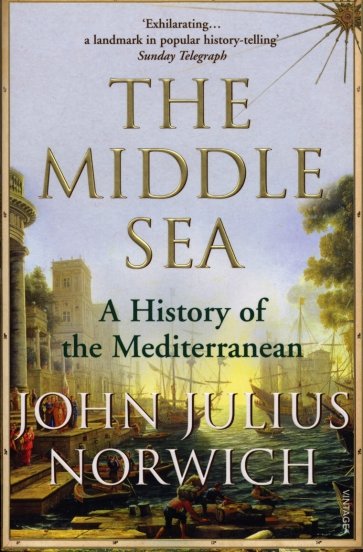 The Middle Sea. A History of the Mediterranean