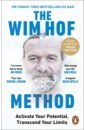 Hof Wim The Wim Hof Method. Activate Your Potential, Transcend Your Limits 