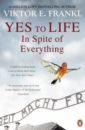 Frankl Viktor E. Yes To Life In Spite of Everything viktor e frankl mans search for meaning