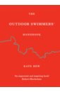Rew Kate The Outdoor Swimmers' Handbook gilbert r ред the careers handbook the ultimate guide to planning your future