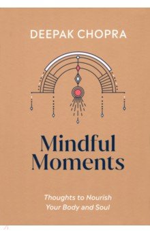 Mindful Moments. Thoughts to Nourish Your Body and Soul