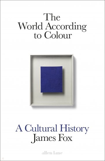 The World According to Colour. A Cultural History