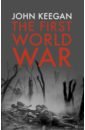 Keegan John The First World War the vietnam war the definitive illustrated history