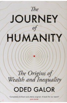 Galor Oded - The Journey of Humanity. The Origins of Wealth and Inequality