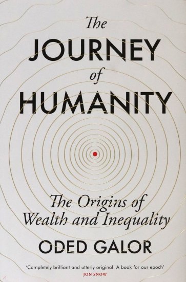 The Journey of Humanity. The Origins of Wealth and Inequality