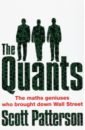 Patterson Scott The Quants. The maths geniuses who brought down Wall Street patterson scott the quants the maths geniuses who brought down wall street