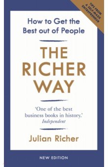 The Richer Way. How to Get the Best Out of People Random House Business