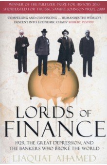 Lords of Finance. 1929, The Great Depression, and the Bankers who Broke the World Random House Business