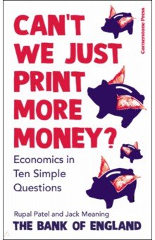 Can t We Just Print More Money? Economics in Ten Simple Questions