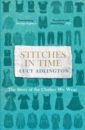 Adlington Lucy Stitches in Time. The Story of the Clothes We Wear pascoe joanna clothes we wear level 1