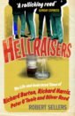 Sellers Robert Hellraisers. The Life and Inebriated Times of Burton, Harris, O'Toole and Reed цена и фото