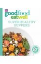 Good Food. Superhealthy Suppers desmazery barney good food 101 easy student dinners triple tested recipes