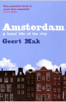 Mak Geert - Amsterdam. A brief life of the city
