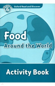 Oxford Read and Discover. Level 6. Food Around the World. Activity Book