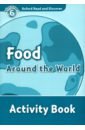 Oxford Read and Discover. Level 6. Food Around the World. Activity Book quinn robert oxford read and discover level 6 food around the world