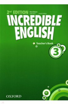 Beare Nick, Philips Sarah, Penn Julie - Incredible English. Level 3. Second Edition. Teacher's Book