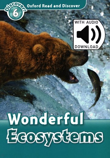 Oxford Read and Discover. Level 6. Wonderful Eco Systems Audio Pack