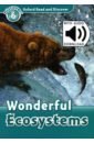 Spilsbury Louise, Spilsbury Richard Oxford Read and Discover. Level 6. Wonderful Eco Systems Audio Pack spilsbury louise spilsbury richard oxford read and discover level 5 medicine then and now audio pack