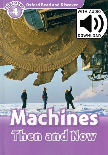 Oxford Read and Discover. Level 4. Machines Then and Now Audio Pack