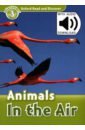 Quinn Robert Oxford Read and Discover. Level 3. Animals in the Air Audio Pack