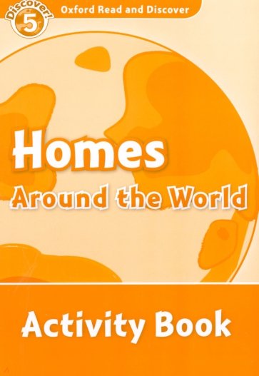 Oxford Read and Discover. Level 5. Homes Around the World. Activity Book