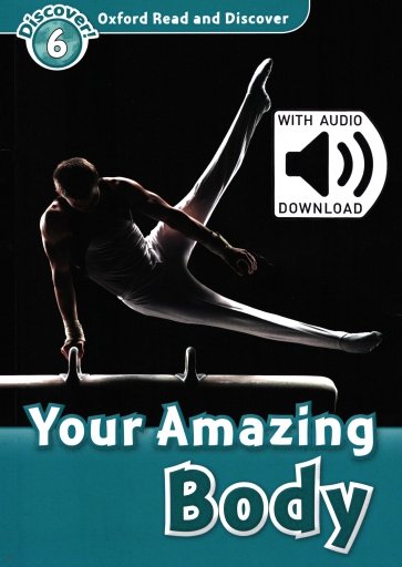 Oxford Read and Discover. Level 6. Your Amazing Body Audio Pack