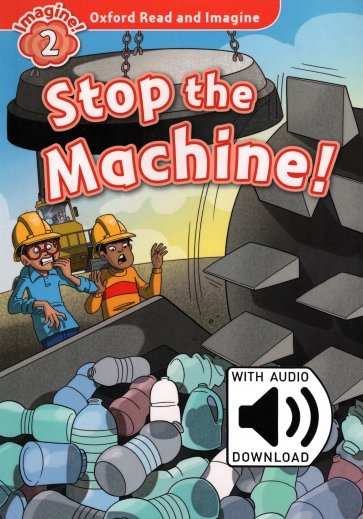 Oxford Read and Imagine. Level 2. Stop the Machine Audio Pack