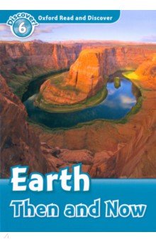 

Oxford Read and Discover. Level 6. Earth Then and Now