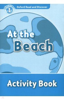 Oxford Read and Discover. Level 1. At the Beach. Activity Book