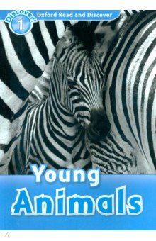 Обложка книги Oxford Read and Discover. Level 1. Young Animals, Bladon Rachel