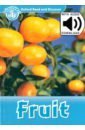 Spilsbury Louise Oxford Read and Discover. Level 1. Fruit Audio Pack spilsbury louise oxford read and discover level 2 electricity