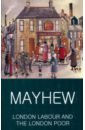 Mayhew Henry London Labour and the London Poor mayhew james katie and the impressionists