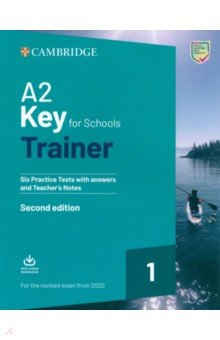 A2 Key for Schools. Trainer 1. 2nd Edition. With Answers. For the Revised Exam from 2020