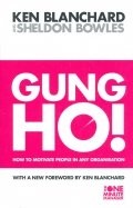 Gung Ho! How to Motivate People in Any Organisation