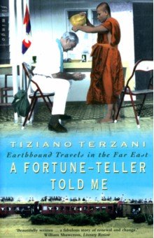 Terzani Tiziano - A Fortune-Teller Told Me. Earthbound Travels in the Far East