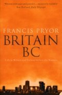 Britain BC. Life in Britain and Ireland Before the Romans