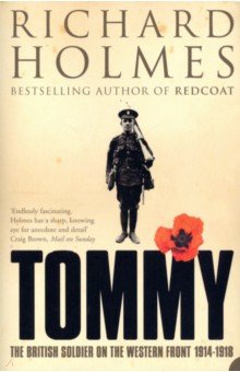 Holmes Richard - Tommy. The British Soldier on the Western Front
