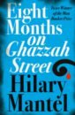 Mantel Hilary Eight Months on Ghazzah Street wolf of the streets