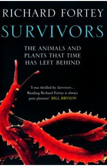 Survivors. The Animals and Plants that Time has Left Behind