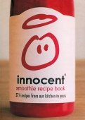 Innocent Smoothie Recipe Book. 57 1/2 Recipes from Our Kitchen to Yours