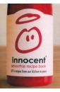 Innocent Smoothie Recipe Book. 57 1/2 Recipes from Our Kitchen to Yours the honest company салфетки sensitive clean conscious без отдушек 60 салфеток