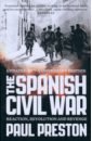 Preston Paul The Spanish Civil War. Reaction, Revolution and Revenge holslag jonathan a political history of the world three thousand years of war and peace