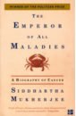 Mukherjee Siddhartha The Emperor of All Maladies mukherjee siddhartha the emperor of all maladies