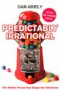 Ariely Dan Predictably Irrational. The Hidden Forces that Shape Our Decisions ariely d predictably irrational the hidden forces that shape our decisions