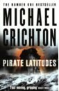 цена Crichton Michael Pirate Latitudes