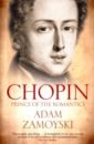 Zamoyski Adam Chopin. Prince of the Romantics zamoyski adam chopin prince of the romantics