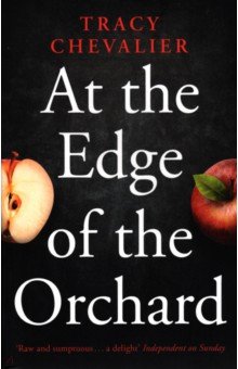 Обложка книги At the Edge of the Orchard, Chevalier Tracy