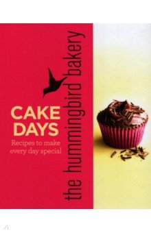 

The hummingbird bakery cake days: Recipes to make every day special